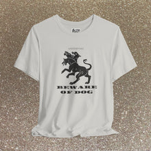 Load image into Gallery viewer, Beware of Dog Tee Shirt